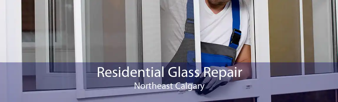Residential Glass Repair Northeast Calgary